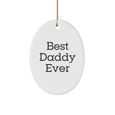 Funny Daddy Gift Ideas - Best Daddy Ever Oval Ornament, White, 3.25" Tall, Perfect for Christmas, Gifts from Family to Daddy, Gifts for Men - Image 1